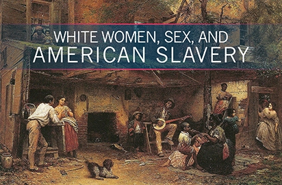 Sexual Relations Between WHite Women and Enslaved Men